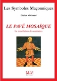 Didier Michaud - Le pavé mosaïque - La conciliation des contraires, Tome 2.