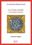 François Figeac - La Voûte étoilée et l'astrologie initiatique.