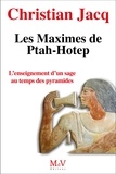 Christian Jacq - Les Maximes de Ptah-Hotep - L'enseignement d'un sage au temps des pyramides.