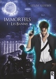 Céline Guffroy - Immortels, Tome 1 - Les bannis.