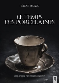 Hélène Mainor - Le temps des porcelaines.
