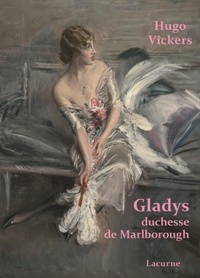 Hugo Vickers - Gladys, duchesse de Marlborough (1881-1977).