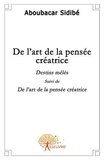 Aboubacar Sidibé - De l'art de la pensée créatrice - "Destins mêlés", suivi de "De l'art de la pensée créatrice".