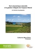 Catherine Meur-Férec - De la dynamique naturelle à la gestion intégrée de l'espace littoral - Un itinéraire de géographe.