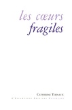 Catherine Ternaux - Les coeurs fragiles.