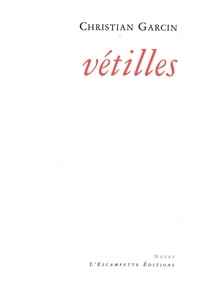 Christian Garcin - Vétilles - Notes 2000-2010.