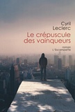 Cyril Leclerc - Le crépuscule des vainqueurs.