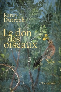 Karen Dutrech - Le don des oiseaux.