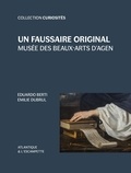 Eduardo Berti et Emilie Dubrul - Un faussaire original - Musée des Beaux-Arts d'Agen.