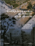 Laurence Cavalier et Raymond Descat - Basiliques et agoras de Grèce et d'Asie Mineure.