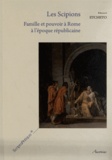 Henri Etcheto - Les Scipions - Famille et pouvoir à Rome à l'époque républicaine.