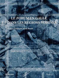 Alain Bouet - Le Forum en Gaule et dans les régions voisines.