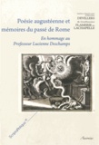 Olivier Devillers et Guillaume Flamerie de Lachapelle - Poésie augustéenne et mémoires du passé de Rome - En hommage au Professeur Lucienne Deschamps.