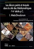Dominique Heckenbenner et Magali Mondy - Les décors peints et stuqués dans la cité des Médiomatriques (Ier-IIIe siècle pC) - Volume 1, Metz-Divodurum.