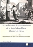 Clément Chillet et Marie-Claire Ferriès - Les confiscations, le pouvoir et Rome, de la fin de la République à la mort de Néron.