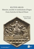 Olivier Curty - Klyton Argos - Histoire, société et institutions d'Argos. Choix d'articles de Marcel Piérart.