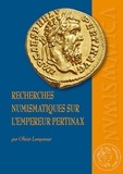 Olivier Lempereur - Recherches numismatiques sur l'empereur Pertinax - Corpus du monnayage impérial et provincial.