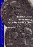 Frédéric Hurlet - Le Proconsul et le prince d'Auguste à Dioclétien.