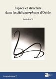 Sarah Bach - Espace et structure dans les Métamorphoses d'Ovide.
