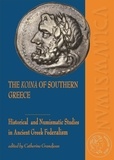 Catherine Grandjean - The Koina of Southern Greece - Historical and Numismatic Studies in Ancient Greek Federalism.