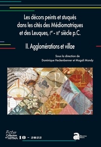 Dominique Heckenbenner et Magali Mondy - Les décors peints et stuqués dans les cités des Médiomatriques et des Leuques, Ier-IIIe siècle p.C - Volume 2, Agglomérations et villae.