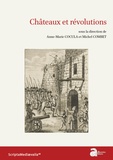 Anne-Marie Cocula et Michel Combet - Châteaux et révolutions - Actes des rencontres d'archéologie et d'histoire en Périgord les 23, 24 et 25 septembre 2022.