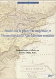 Rosa alberto Dalla - Etudes sur la propriété impériale et l'économie dans l'Asie Mineure romaine.