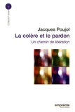 Jacques Poujol - La colère et le pardon - Un chemin de libération.