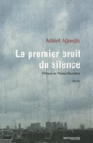 Adalet Agaoglu - Le premier bruit du silence.