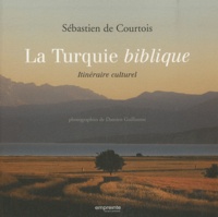 Sébastien de Courtois - La Turquie biblique - Itinéraire culturel.