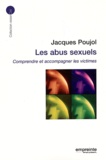 Jacques Poujol - Les abus sexuels - Comprendre et accompagner les victimes.