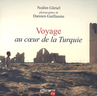 Nedim Gürsel - Voyage au coeur de la Turquie.