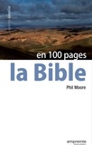 Phil Moore - La Bible en 100 pages.