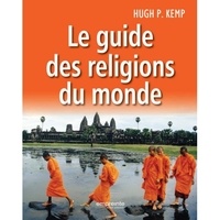 Hugh P. Kemp - Le guide des religions du monde.