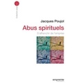 Jacques Poujol - Abus spirituels - S'affranchir de l'emprise.