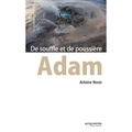 Antoine Nouis - Adam - De souffle et de poussière.