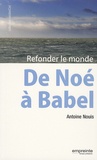 Antoine Nouis - De Noé à Babel - Refonder le monde.