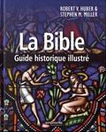 Robert Huber et Stephen M. Miller - La Bible - Guide historique illustré.