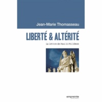 Jean-Marie Thomasseau - Liberté & altérité - La lettre de Paul à Philémon.
