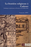 Françoise Appy - La frontière religieuse à Cadenet (1598-1685).