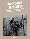 Daniel Benoit - Jacques Roger - Restaurateur du protestantisme dans la Drôme et le Dauphiné.