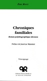 Eric Roux - Chroniques familiales - Roman polybiographique décousu.