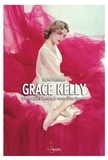 Sophie Adriansen - Grace Kelly - D'Hollywood à Monaco, le roman d'une légende.