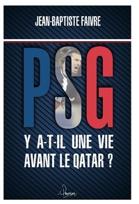 Jean-Baptiste Faivre - PSG - Y a-t-il une vie avant le Qatar ?.