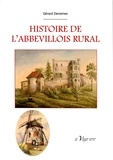 Gérard Devismes - Histoire de l'abbevillois rural - Des origines à l'aube du XXIe siècle.