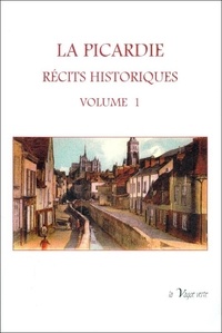 Ernest Prarond et Adrien Huguet - La Picardie - Récits historiques (Volume 1).