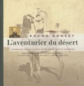 Bruno Doucey - L'aventurier du désert - L'itinéraire de Jules Jacques, entre désert, désir et désertion.