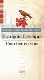 Gilles Berdin - Autour d'une bouteille avec François Lévêque, courtier en vins.