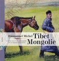 Emmanuel Michel - Tibet Mongolie - Grands récits de voyageurs sur les routes interdites.