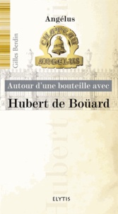 Gilles Berdin - Autour d'une bouteille avec Hubert de Boüard - Château Angélus.